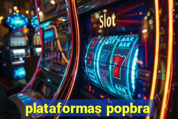 plataformas popbra